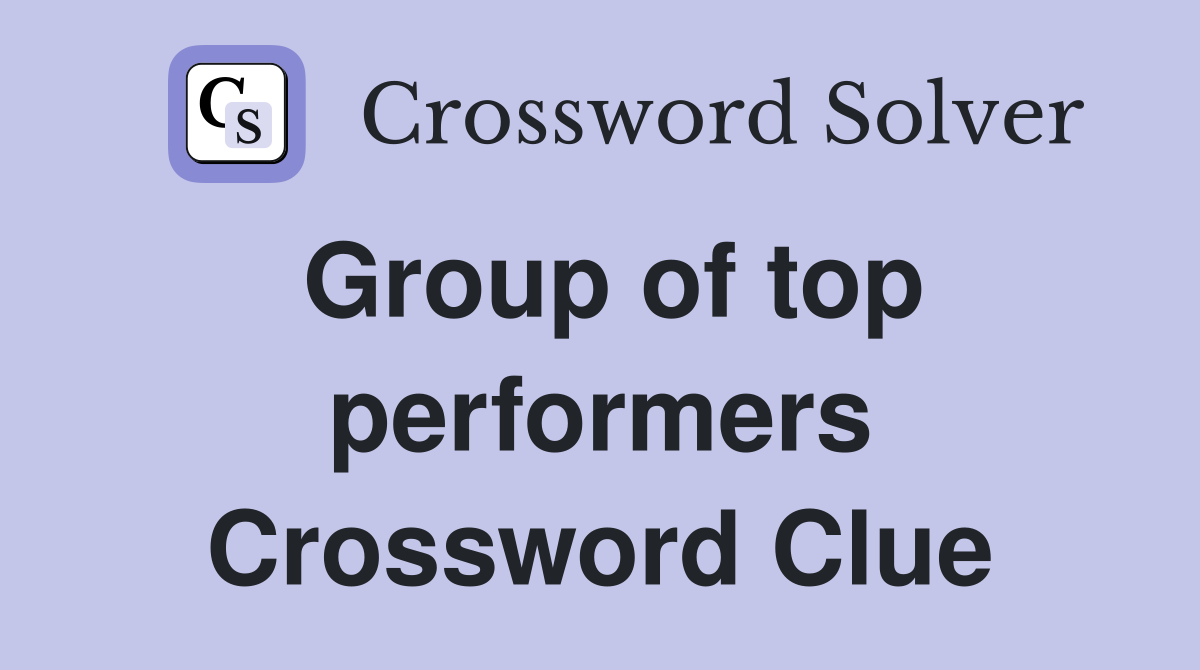 Group of top performers Crossword Clue