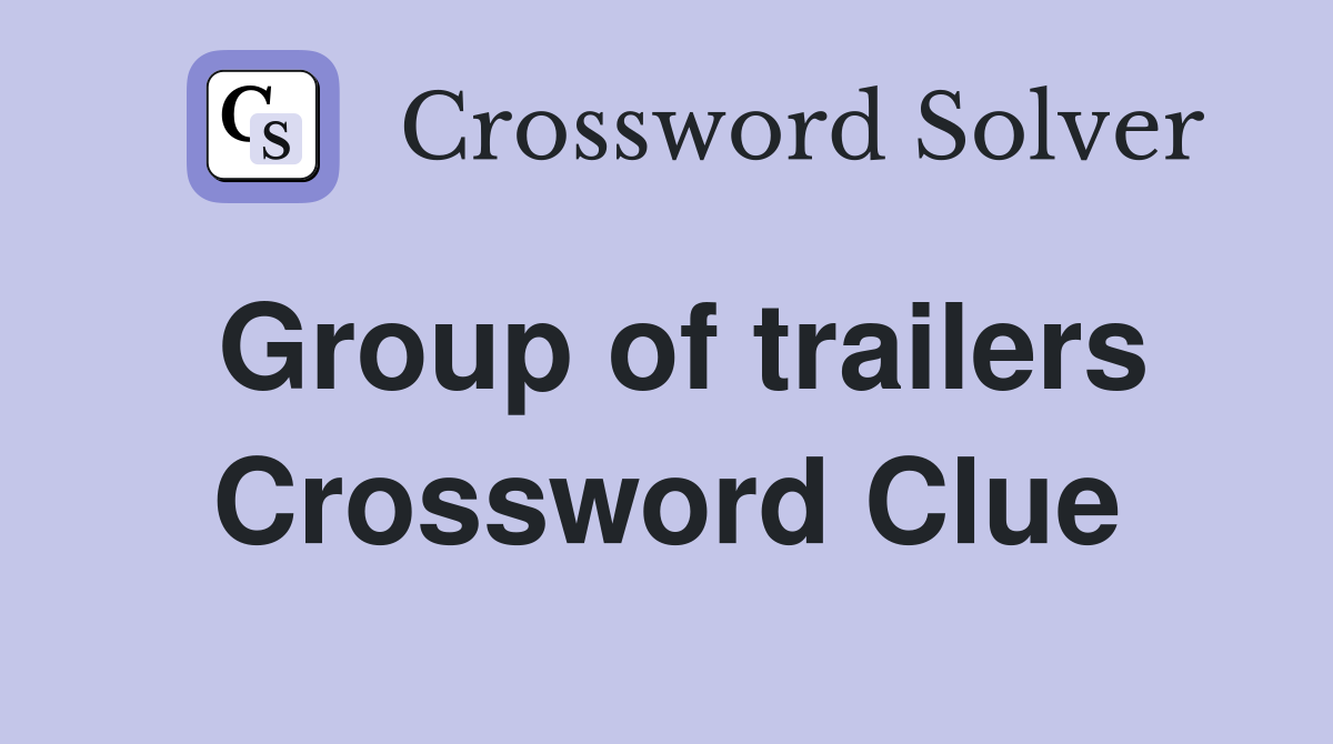 Group of trailers Crossword Clue