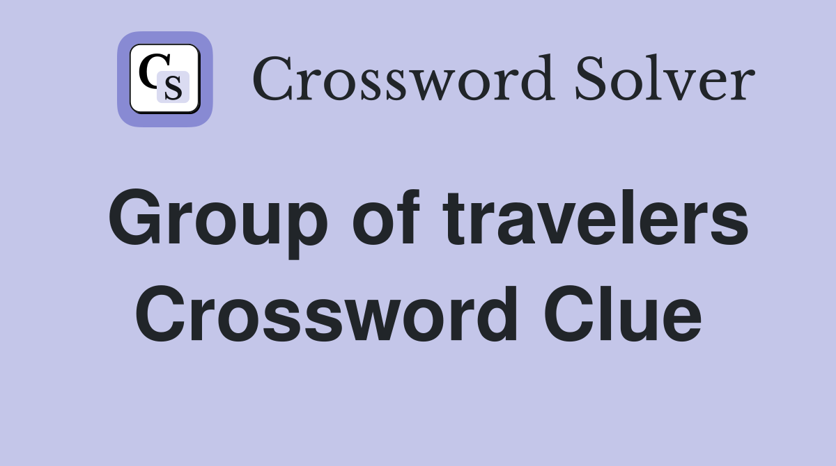 Group of travelers Crossword Clue