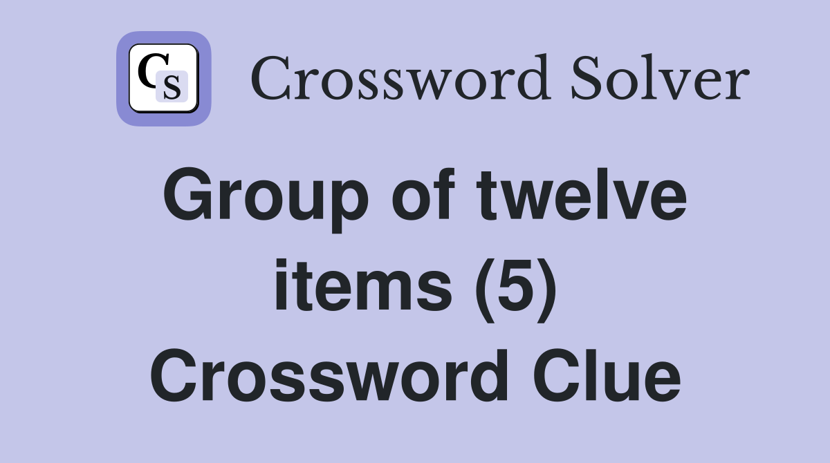Group of twelve items (5) Crossword Clue