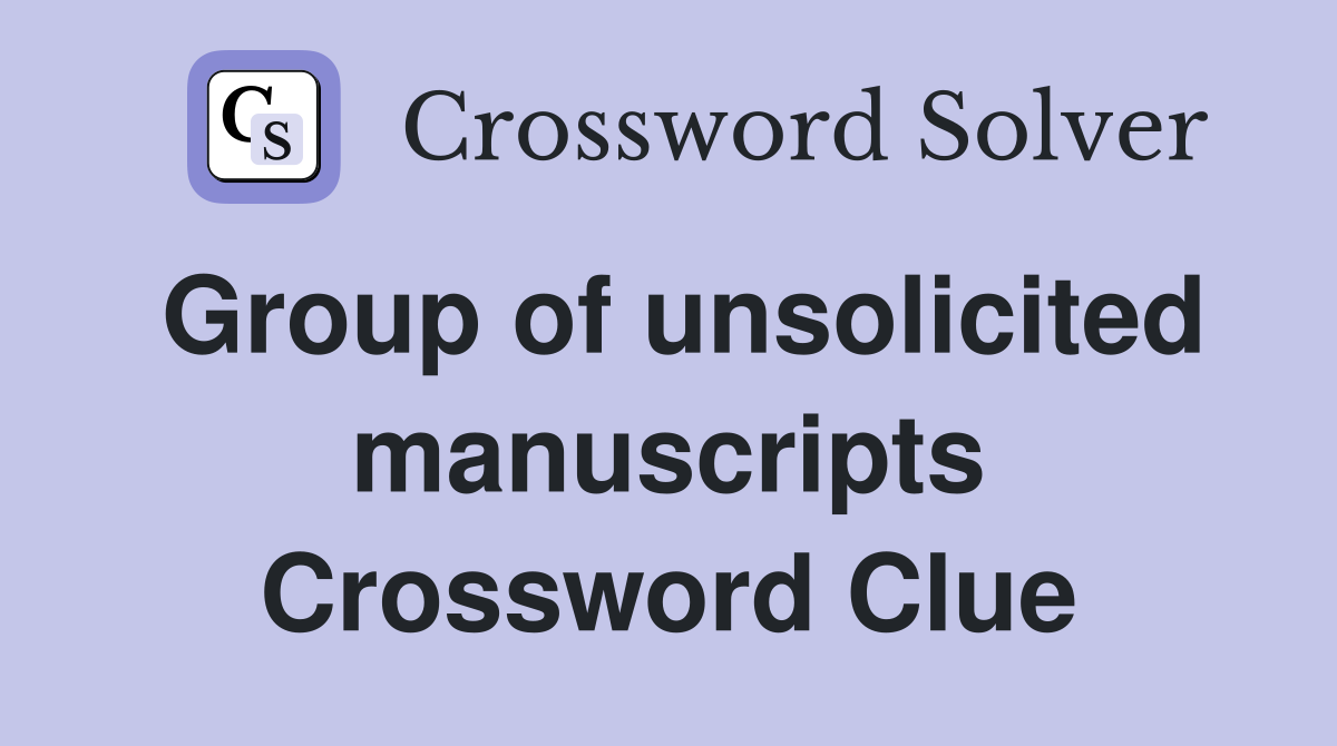 Group of unsolicited manuscripts Crossword Clue