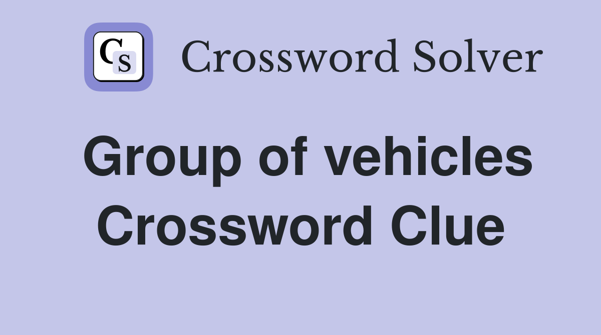 Group of vehicles Crossword Clue