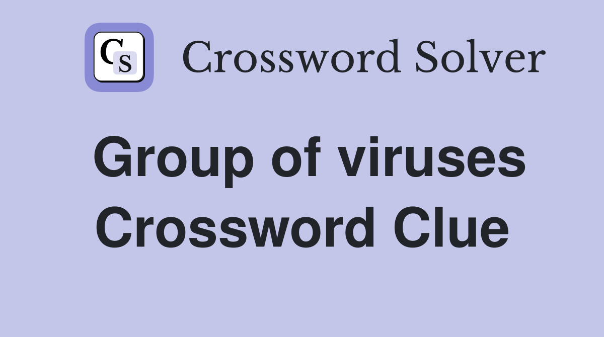 Group of viruses Crossword Clue