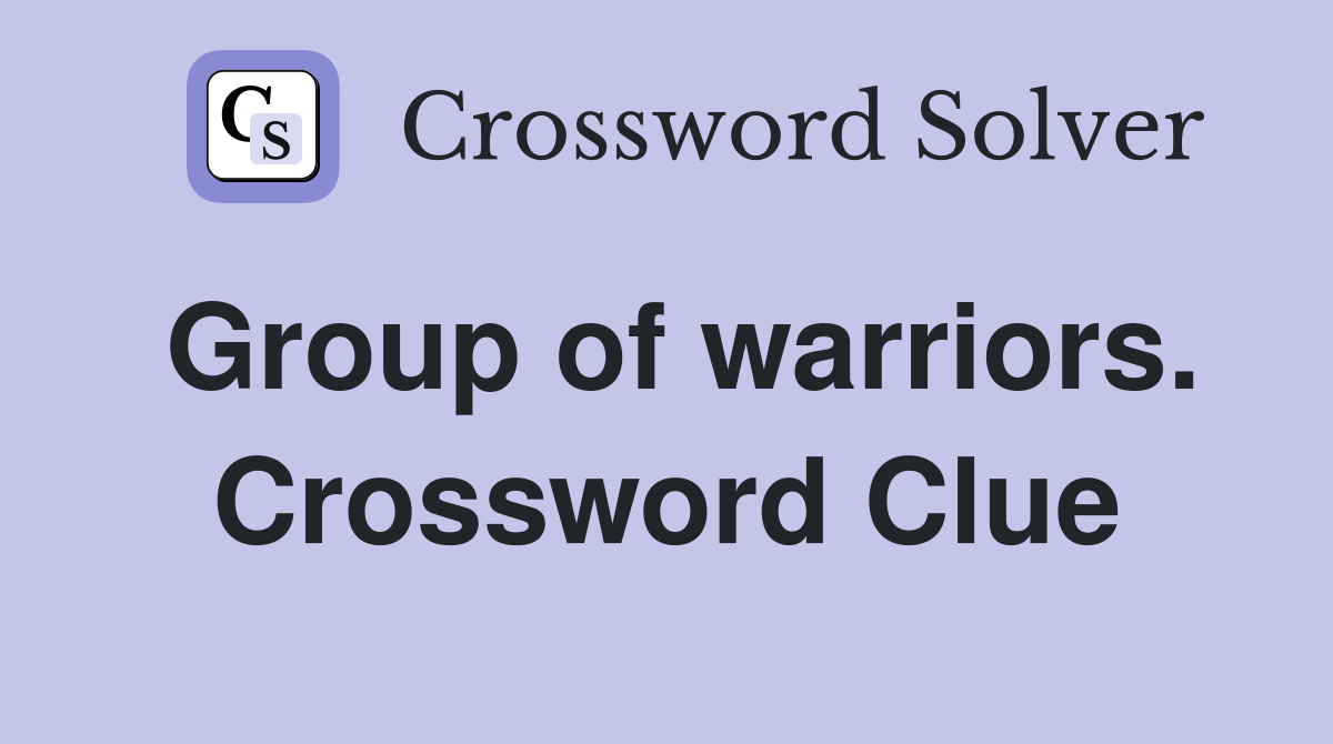 Group of warriors. Crossword Clue
