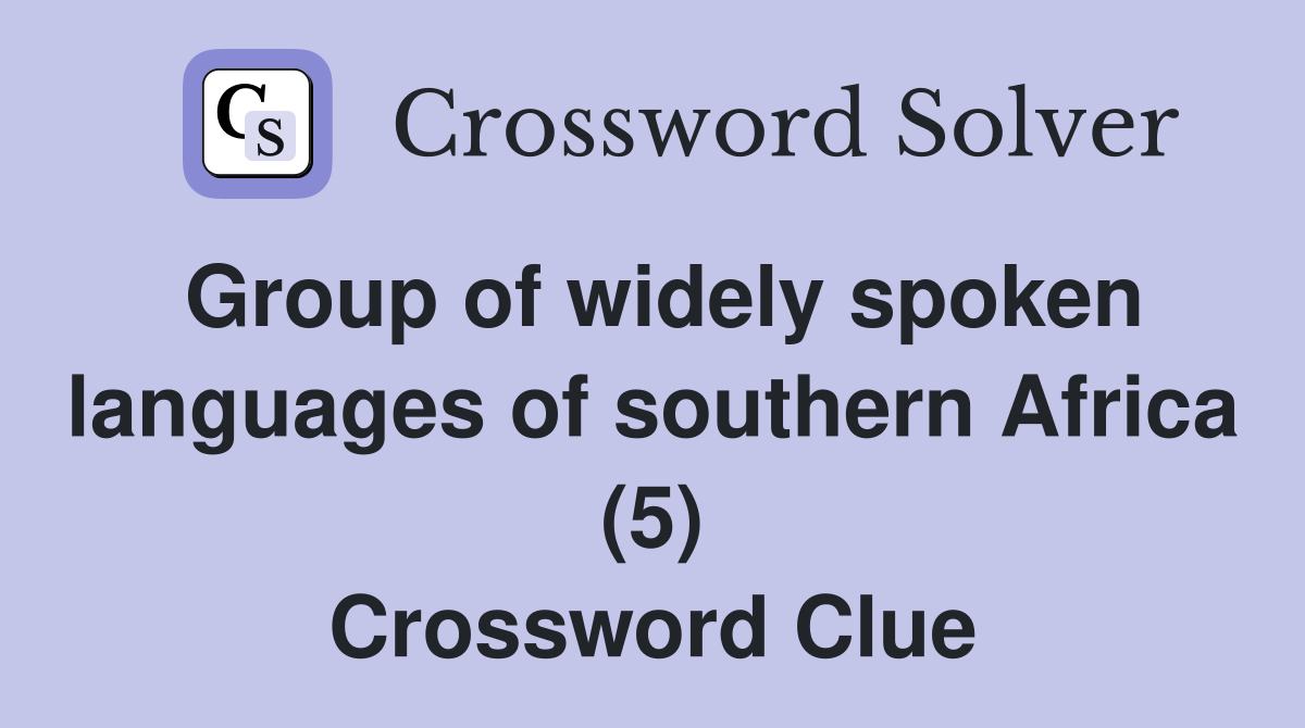 Group of widely spoken languages of southern Africa (5) Crossword Clue