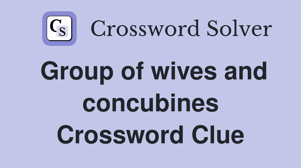 Group of wives and concubines Crossword Clue