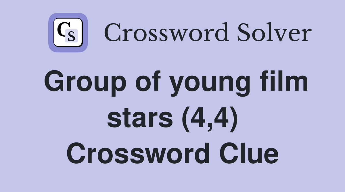 Group of young film stars (4,4) Crossword Clue