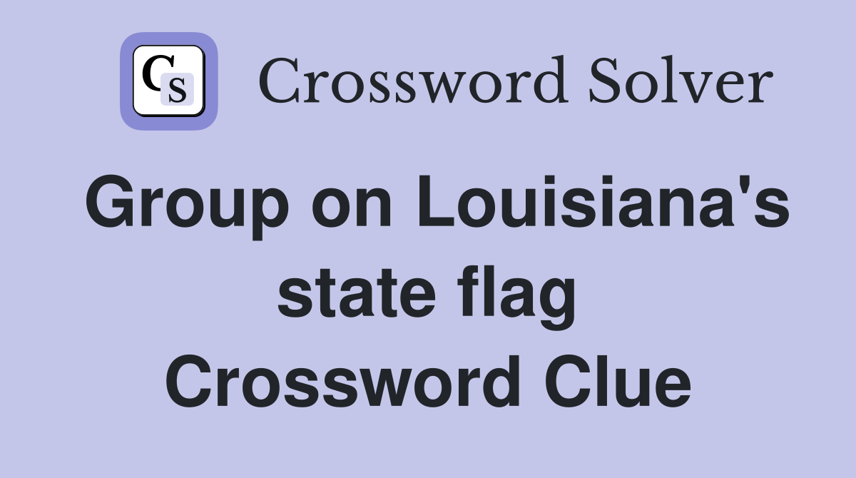 Group on Louisiana's state flag Crossword Clue
