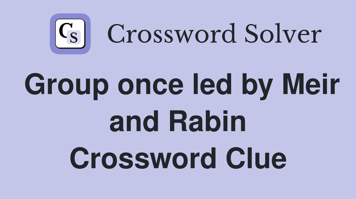 Group once led by Meir and Rabin Crossword Clue