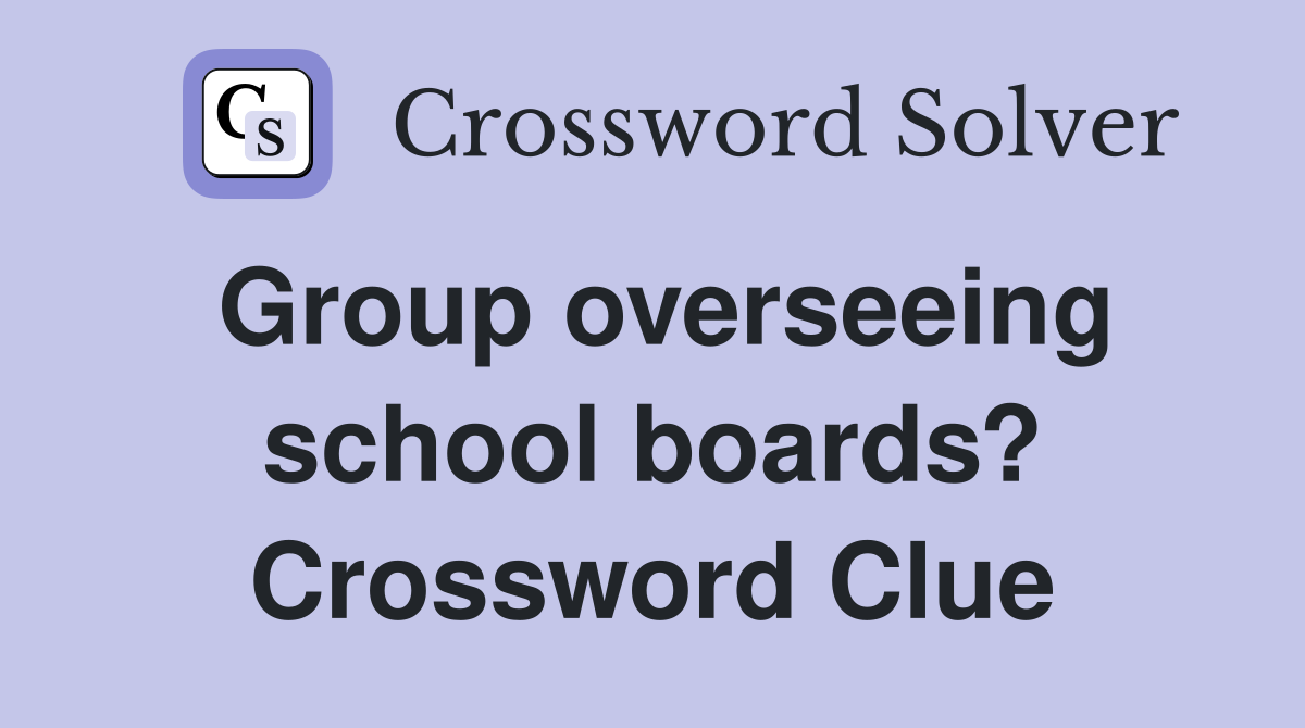 Group overseeing school boards? Crossword Clue