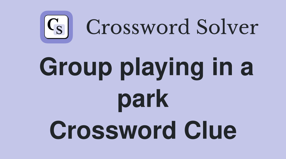 Group playing in a park Crossword Clue