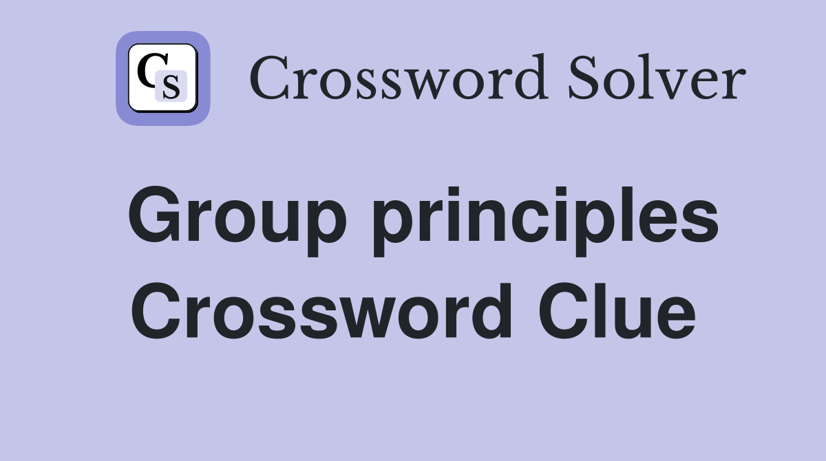 Group principles Crossword Clue
