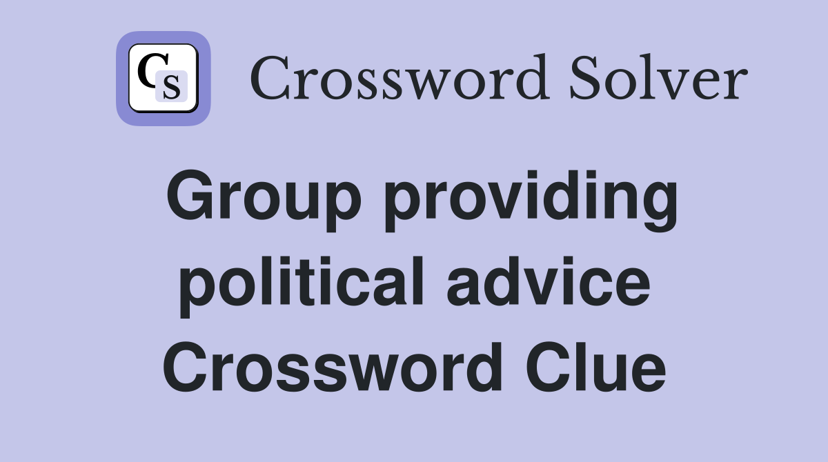 Group providing political advice Crossword Clue