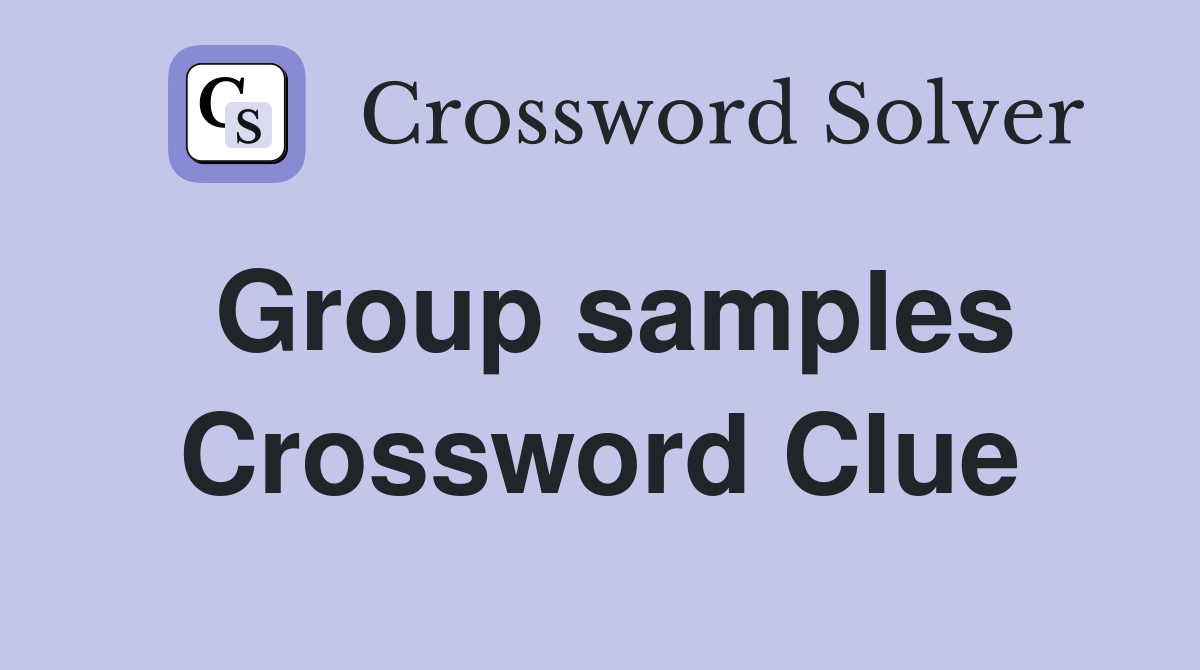 Group samples Crossword Clue