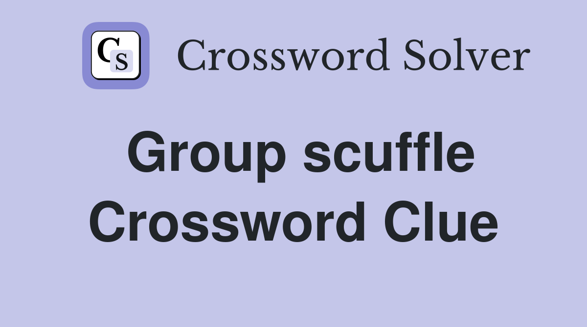 Group scuffle Crossword Clue
