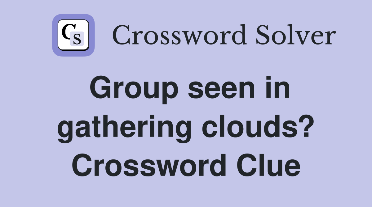 Group seen in gathering clouds? Crossword Clue