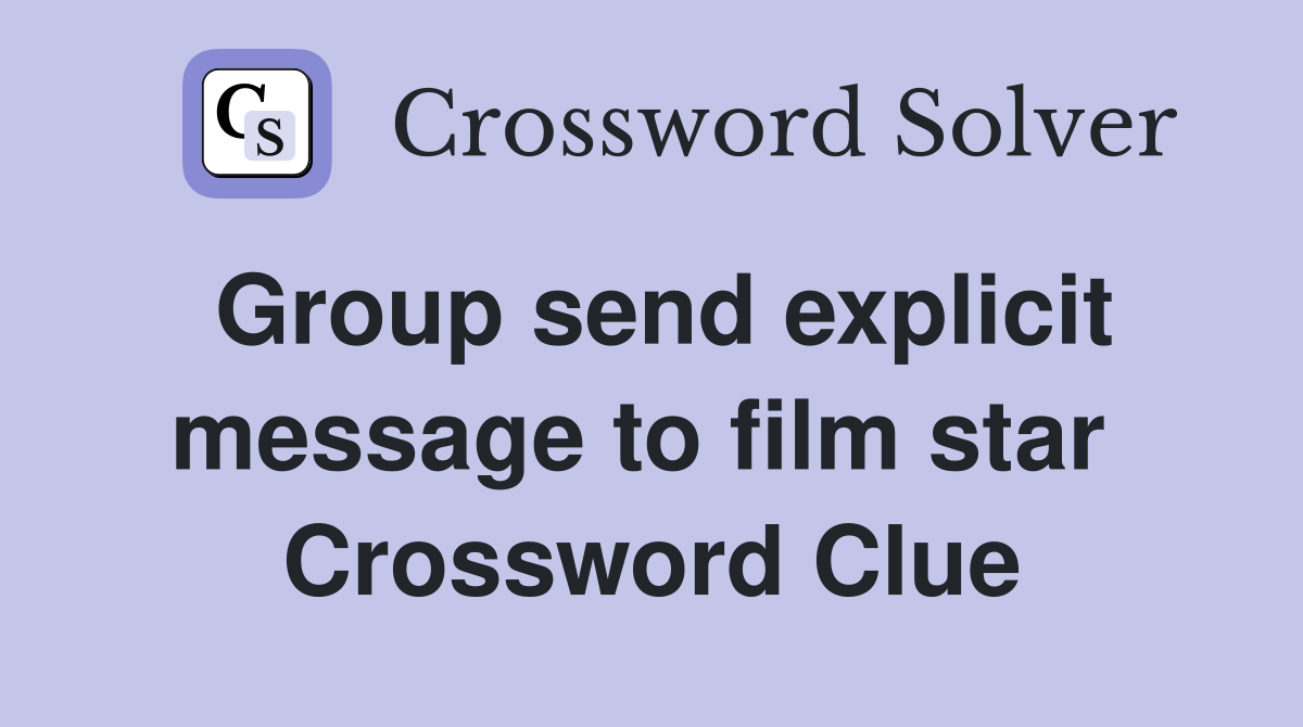 Group send explicit message to film star  Crossword Clue