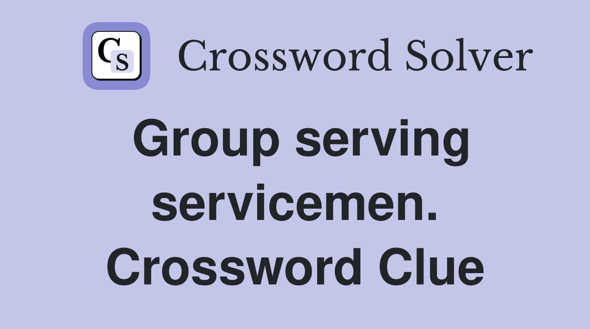 Group serving servicemen. Crossword Clue