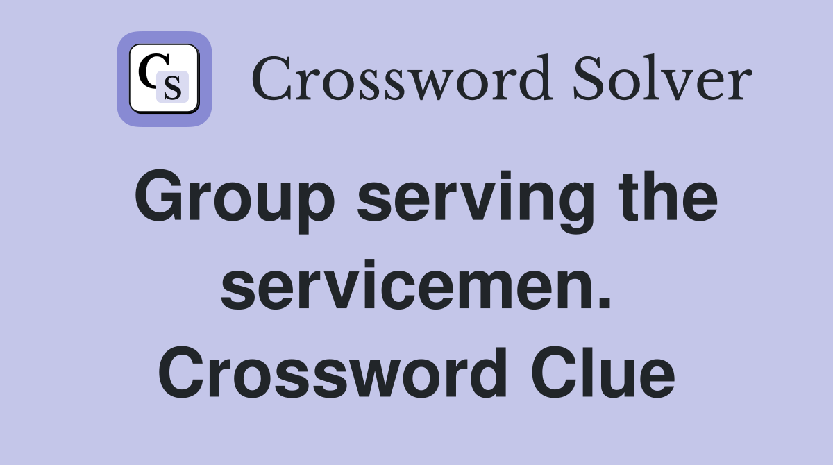 Group serving the servicemen. Crossword Clue