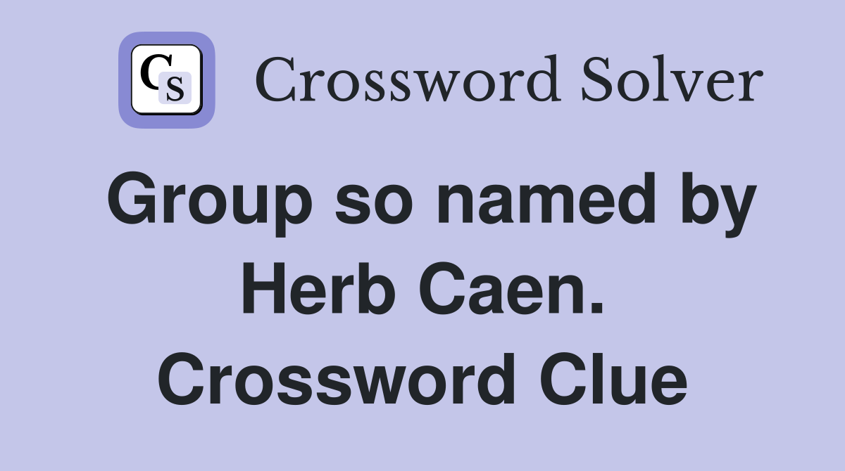 Group so named by Herb Caen. Crossword Clue