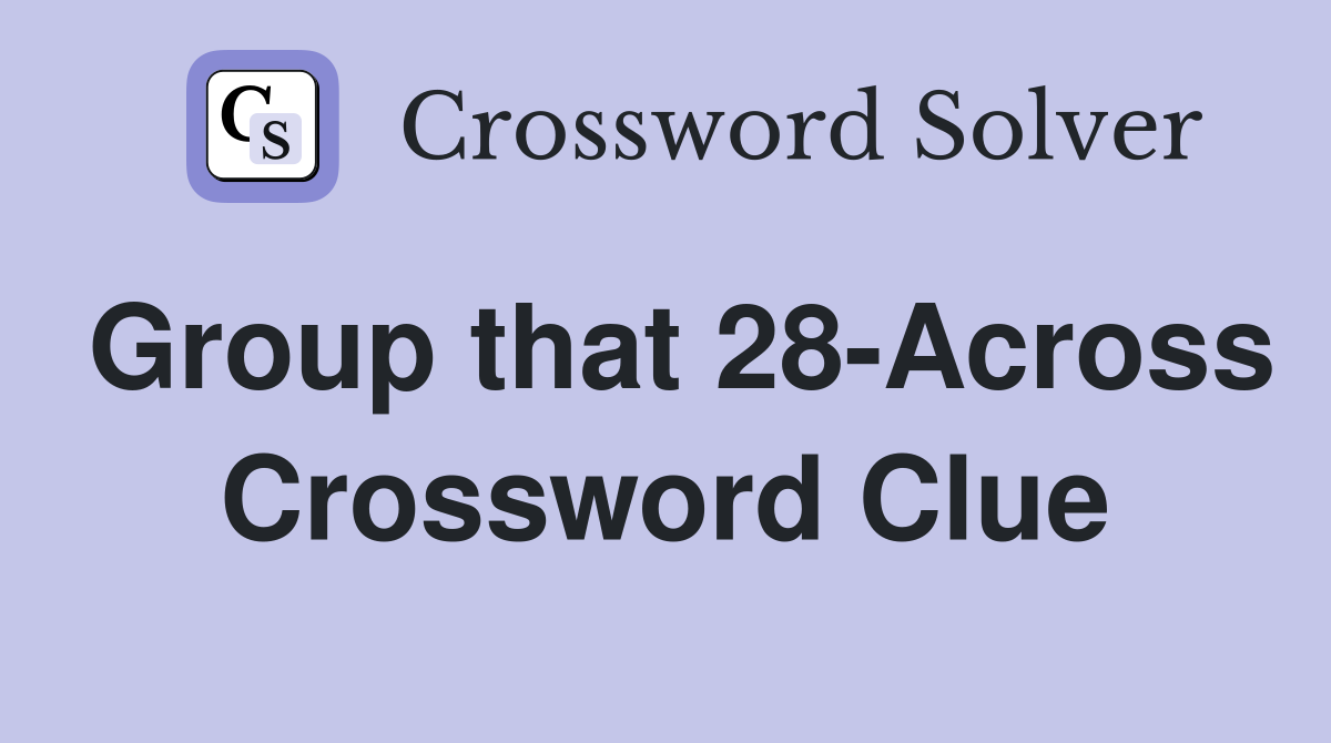 Group that 28-Across Crossword Clue