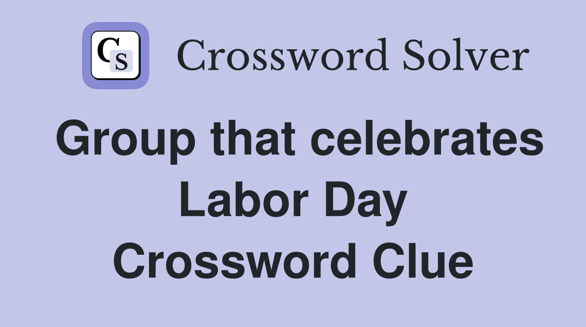 Group that celebrates Labor Day Crossword Clue