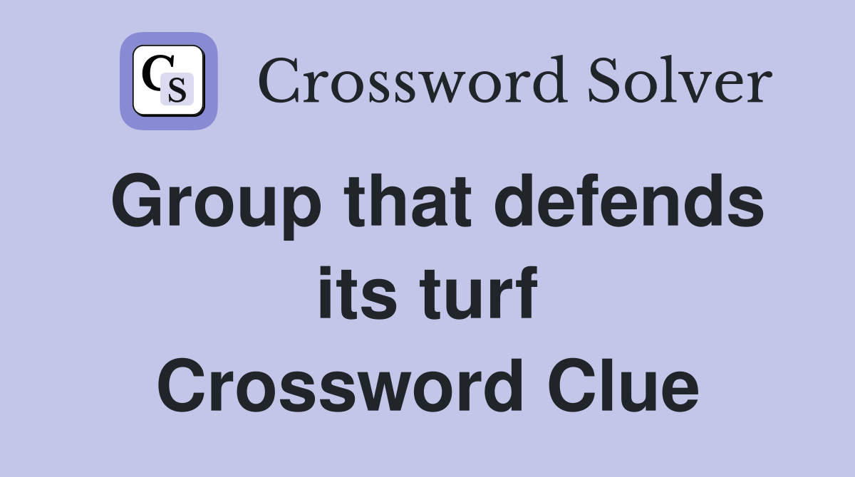 Group that defends its turf Crossword Clue