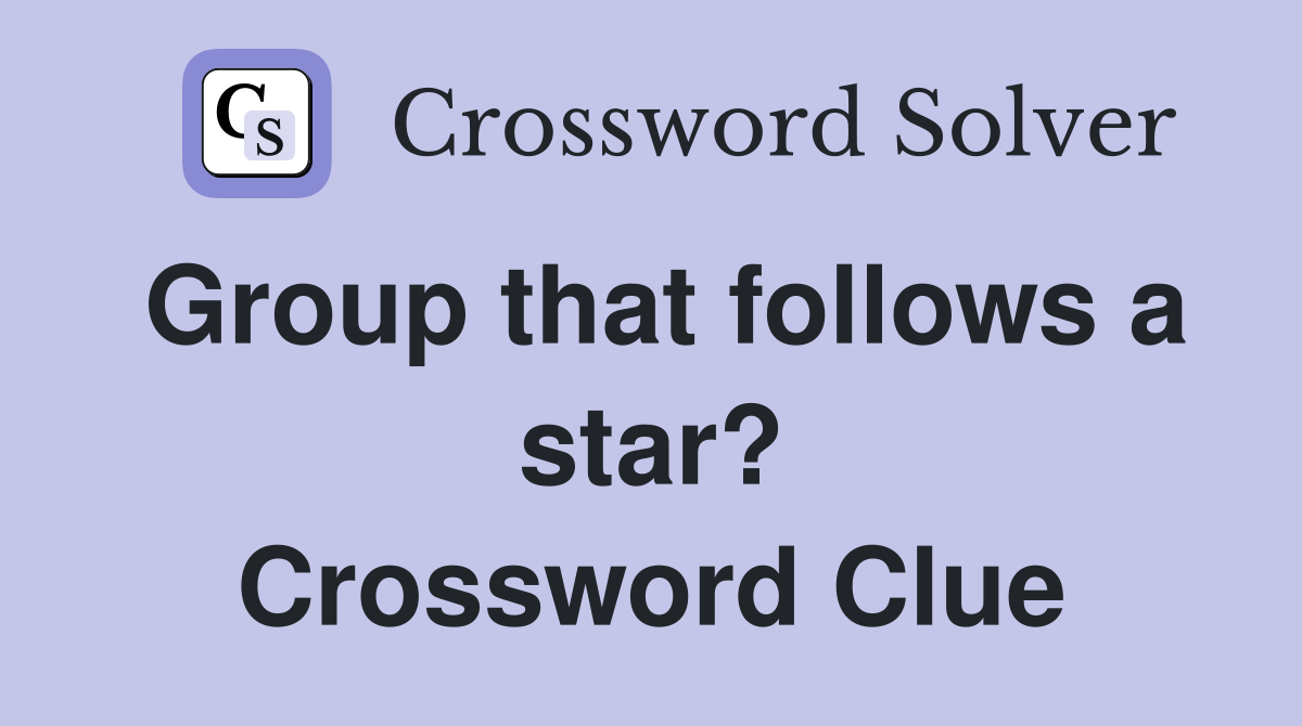Group that follows a star? Crossword Clue