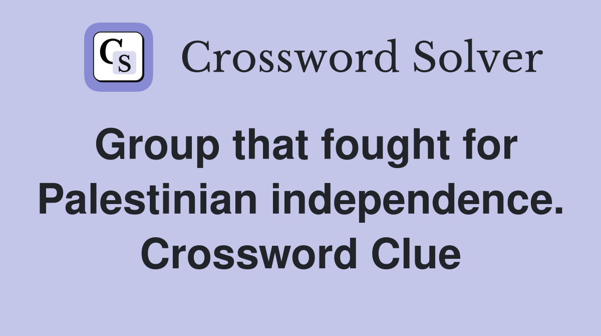 Group that fought for Palestinian independence. Crossword Clue