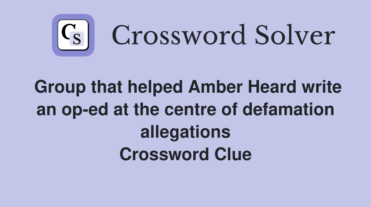 Group that helped Amber Heard write an op-ed at the centre of defamation allegations Crossword Clue