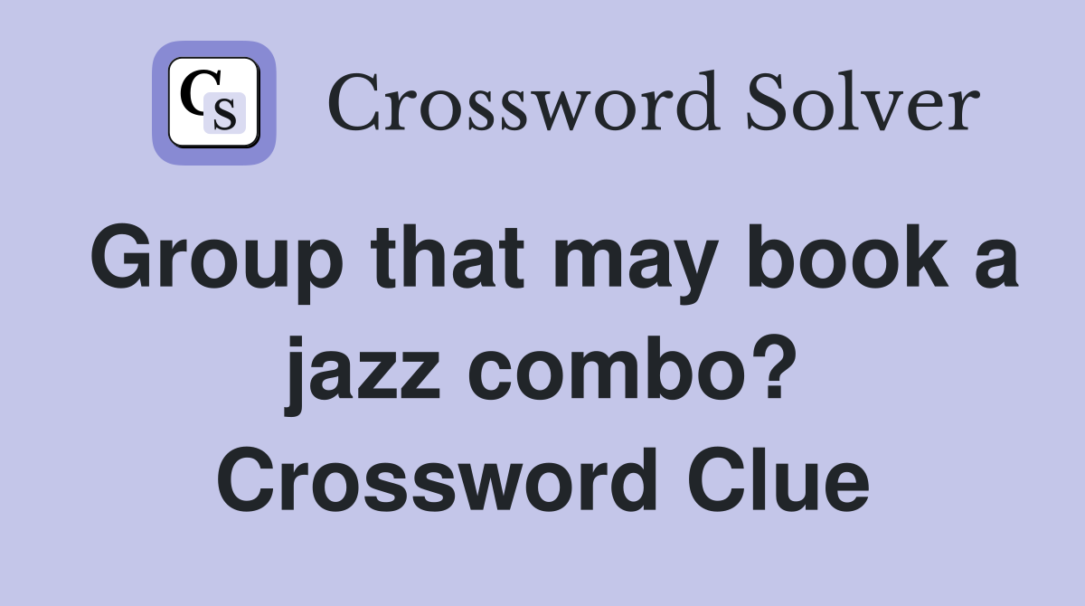 Group that may book a jazz combo? Crossword Clue