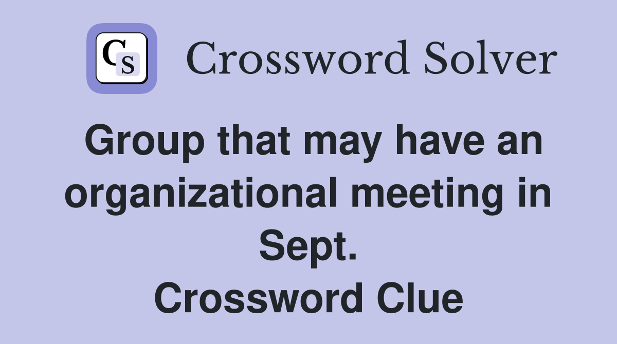 Group that may have an organizational meeting in Sept. Crossword Clue