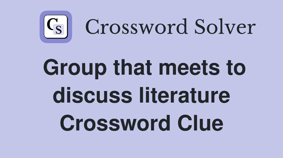 Group that meets to discuss literature Crossword Clue