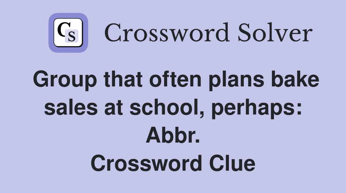 Group that often plans bake sales at school, perhaps: Abbr. Crossword Clue