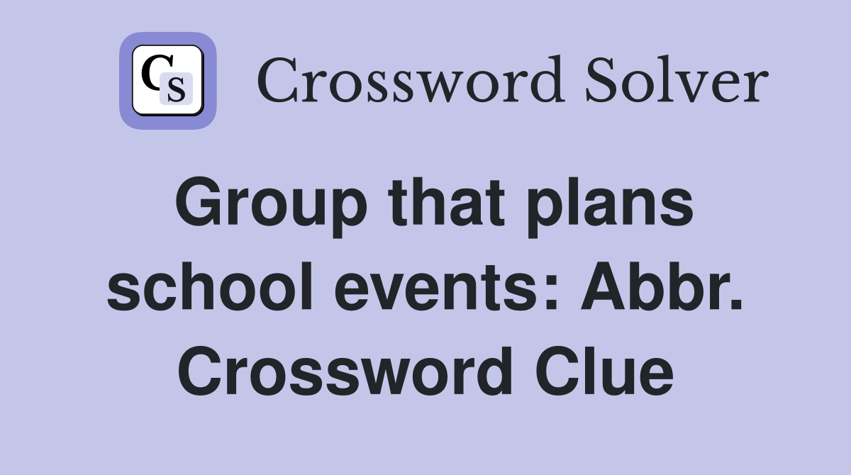 Group that plans school events: Abbr. Crossword Clue