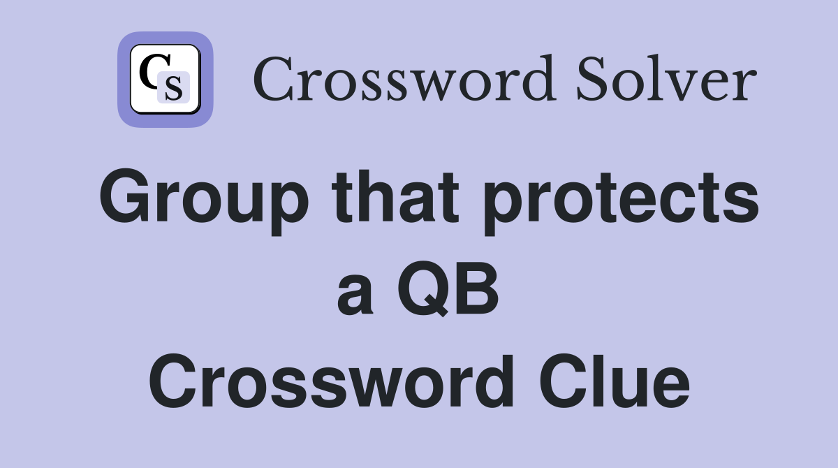 Group that protects a QB Crossword Clue