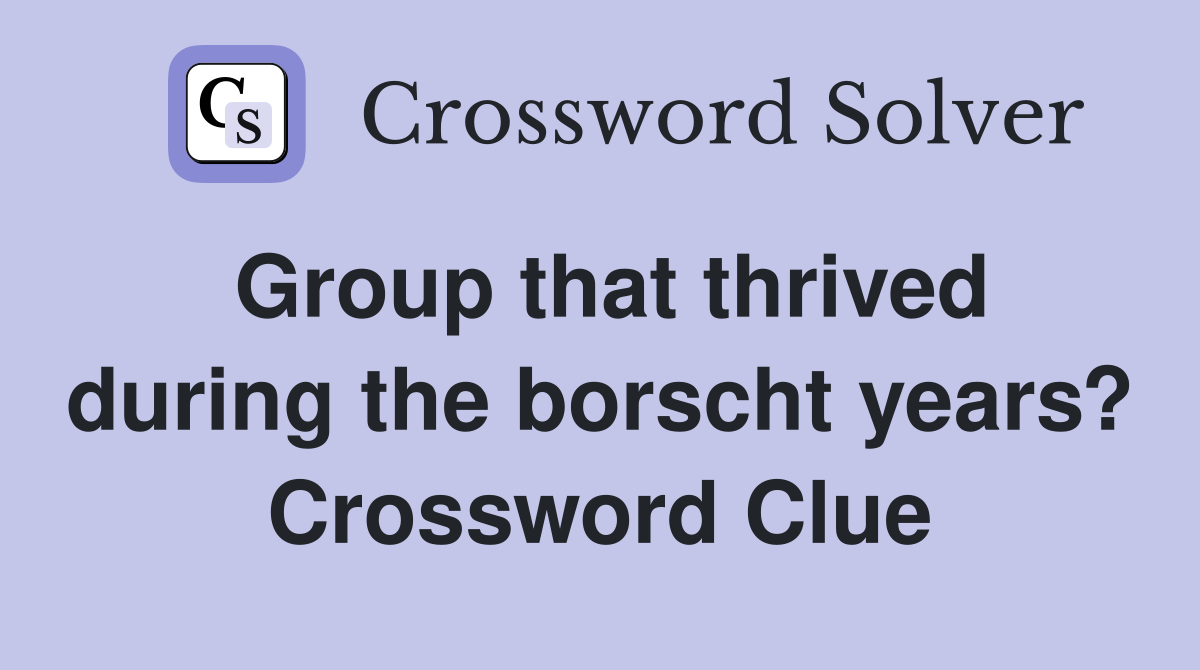 Group that thrived during the borscht years? Crossword Clue