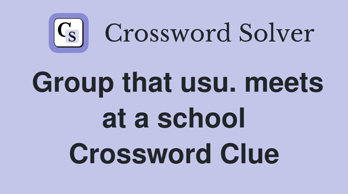 Group that usu. meets at a school Crossword Clue
