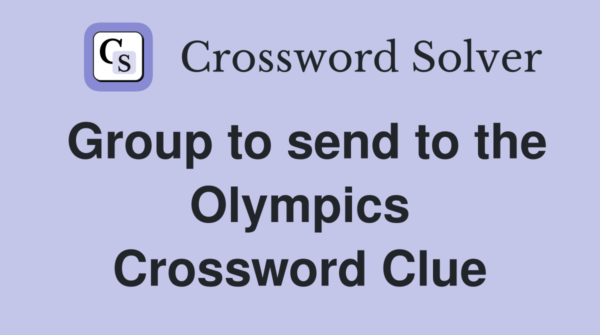 Group to send to the Olympics Crossword Clue