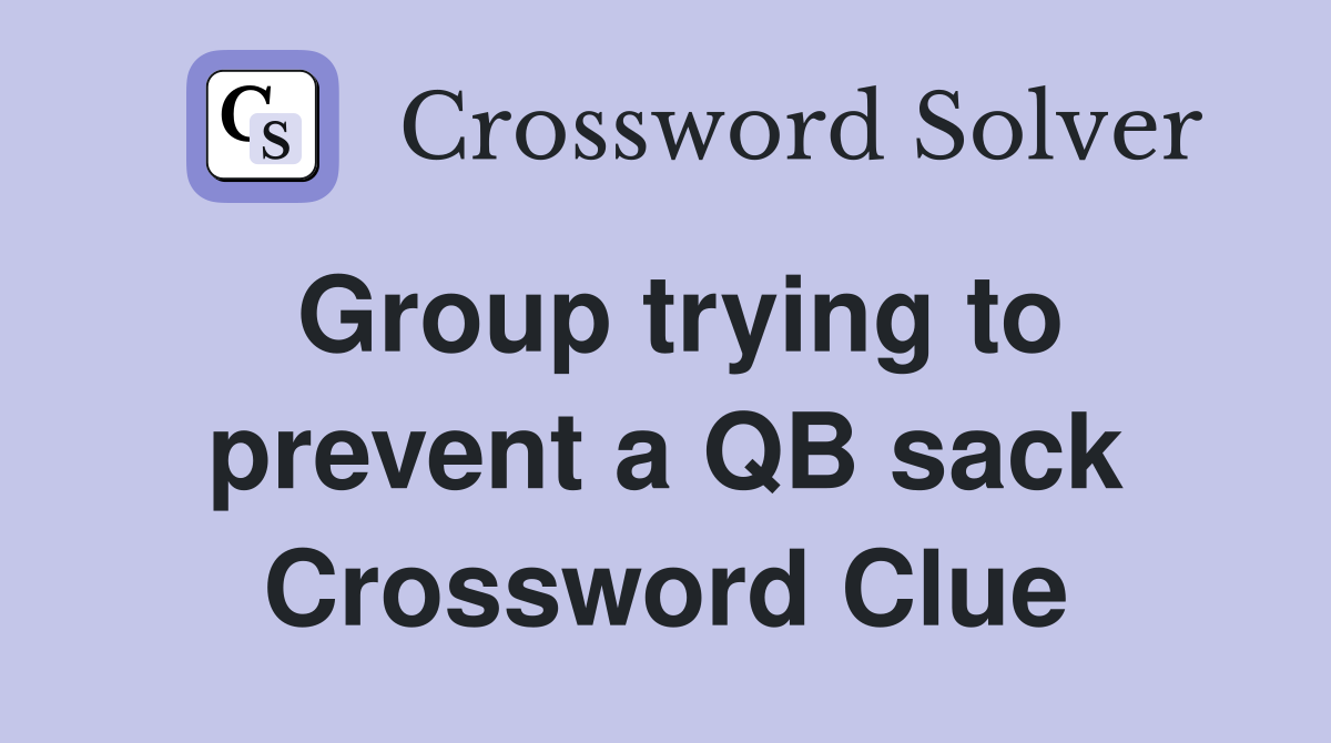 Group trying to prevent a QB sack Crossword Clue
