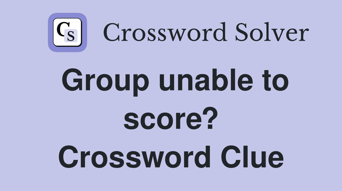 Group unable to score? Crossword Clue