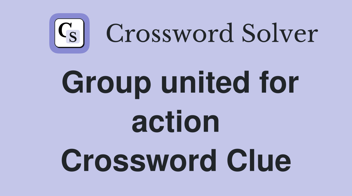 Group united for action Crossword Clue