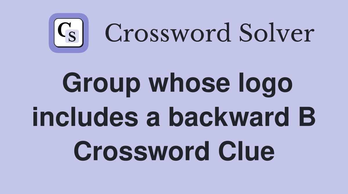 Group whose logo includes a backward B Crossword Clue