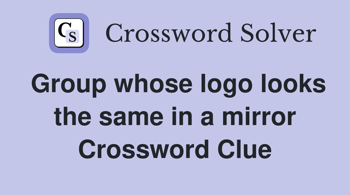 Group whose logo looks the same in a mirror Crossword Clue