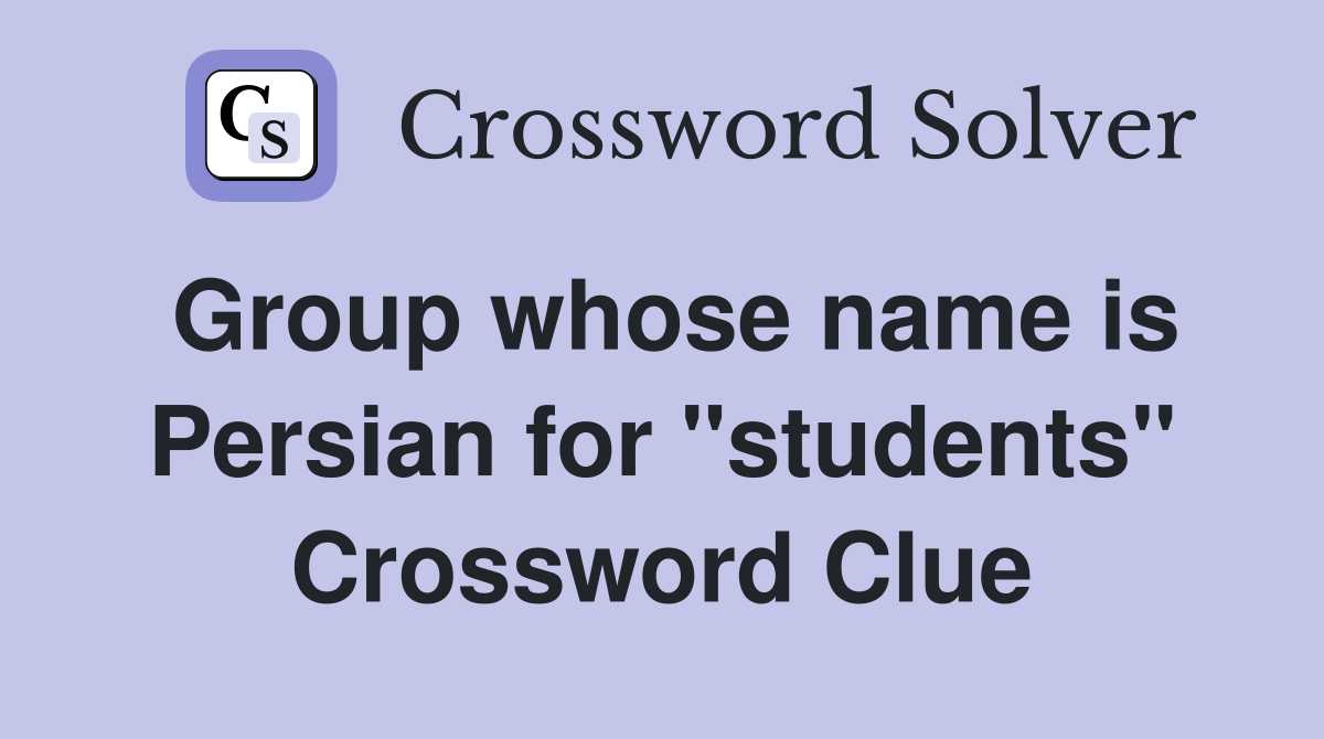 Group whose name is Persian for "students" Crossword Clue