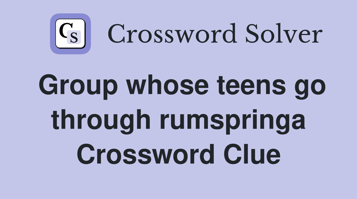 Group whose teens go through rumspringa Crossword Clue
