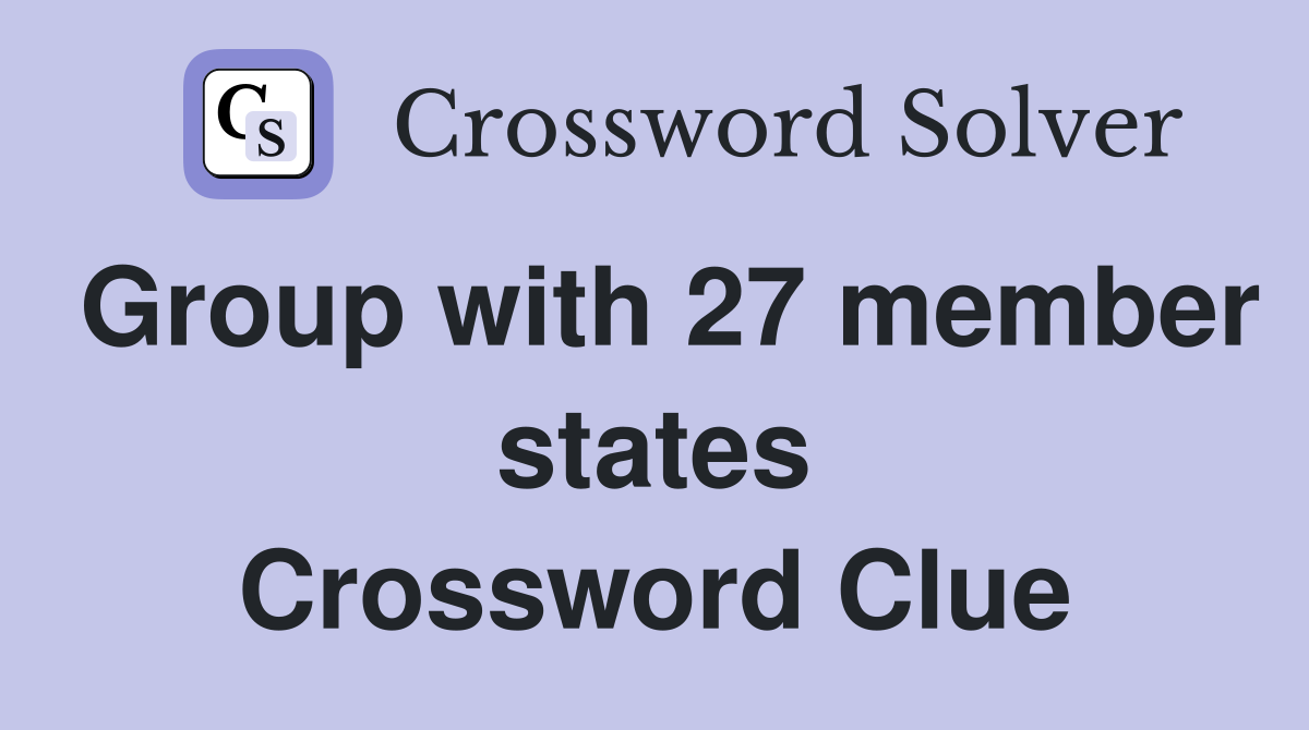 Group with 27 member states Crossword Clue