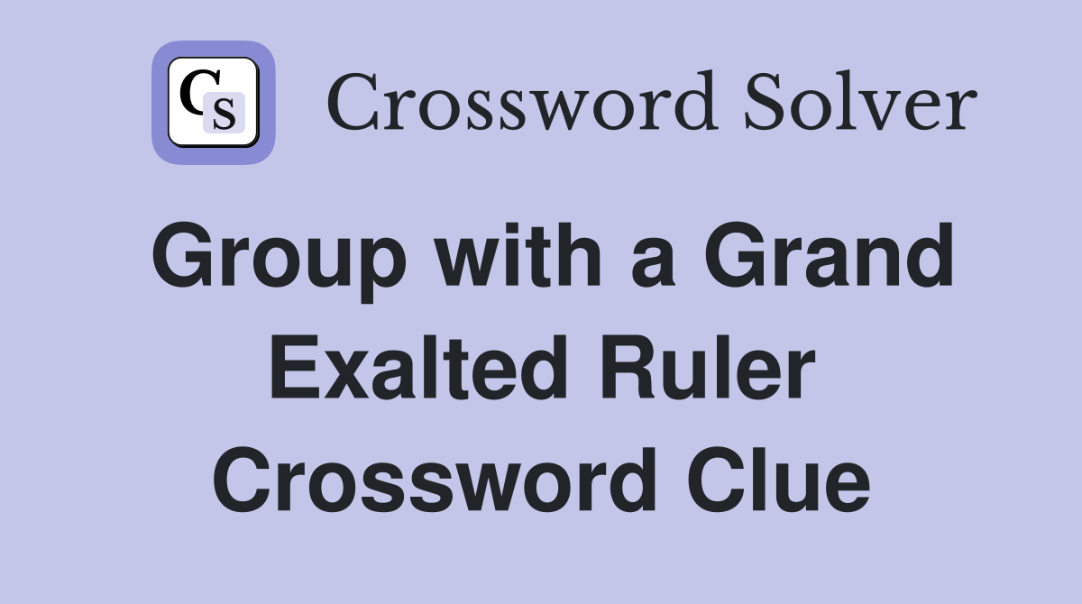 Group with a Grand Exalted Ruler Crossword Clue