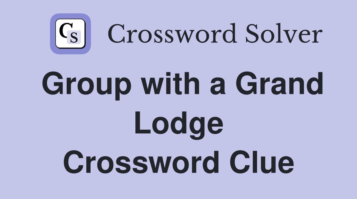 Group with a Grand Lodge Crossword Clue