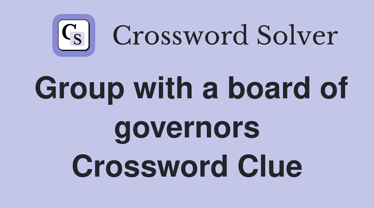 Group with a board of governors Crossword Clue